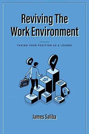 Reviving the Work Environment: Taking Your Position as a Leader de James Saliba