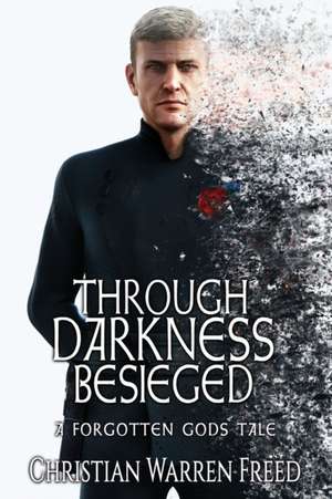 Through Darkness Besieged de Christian Warren Freed