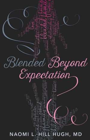 Blended Beyond Expectation de Naomi L Hill Hugh