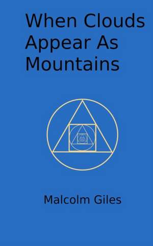 When Clouds Appear As Mountains de Malcolm Giles