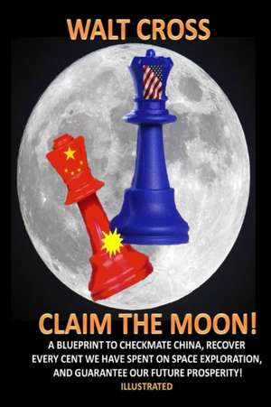 CLAIM THE MOON! de Walt Cross