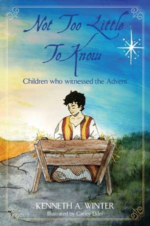 Not Too Little To Know: Children who witnessed the Advent de Kenneth Winter