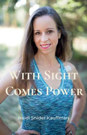 With Sight Comes Power de Heidi Snider Kauffman