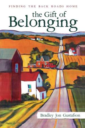 The Gift of Belonging de Bradley Jon Gustafson