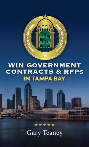 Win Government Contracts & RFPs In Tampa de Gary Teaney