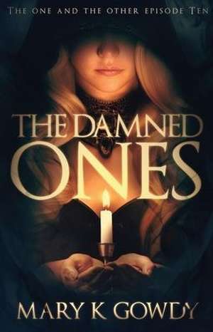 The Damned Ones: A One and the Other Novel de Mary K. Gowdy