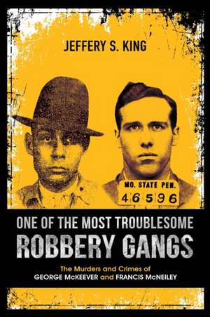 One of the Most Troublesome Robbery Gangs de Jeffery S. King