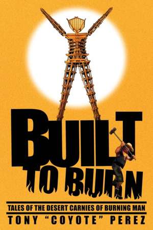 Built to Burn de Tony Coyote Perez