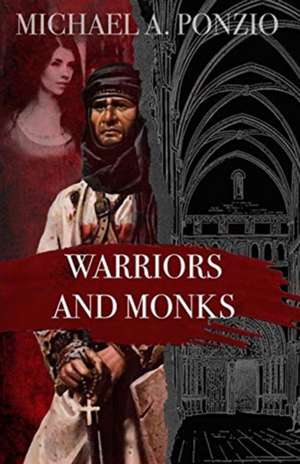 Warriors and Monks de Michael A Ponzio