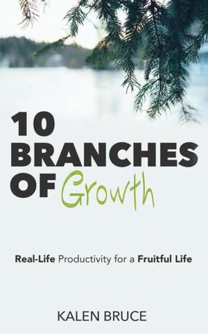 10 Branches of Growth de Kalen Bruce