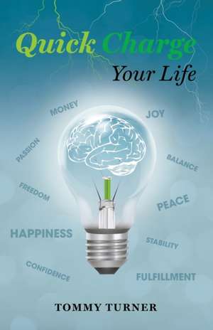 Quick Charge Your Life de Tommy Turner