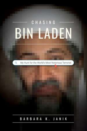 Chasing bin Laden de Barbara K. Janik