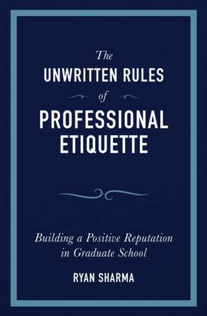 The Unwritten Rules of Professional Etiquette de Ryan Sharma