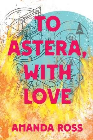 To Astera, With Love de Amanda Ross