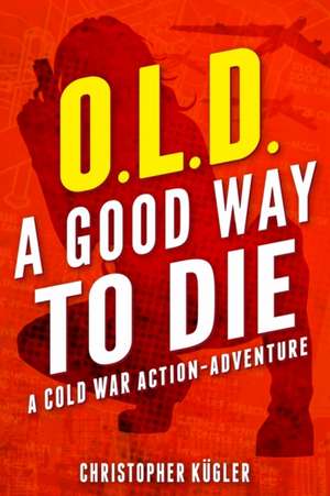 O.L.D. - A Good Way to Die de Christopher Kügler