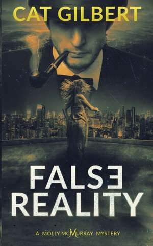False Reality de Cat Gilbert
