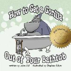 How to Get a Gorilla Out of Your Bathtub de John Hall