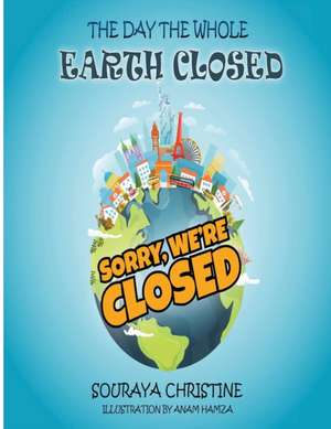 The Day the Whole Earth Closed de Souraya Christine