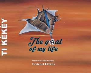 Ti Kèkèy- The Goal Of My life de Fritznel Elveus