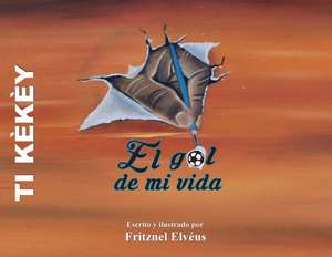 Ti Kekey / Spanish version-The goal of my life / El gol de mi vida de Fritznel Elveus