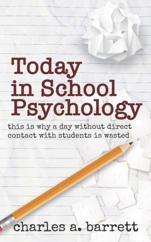 Today in School Psychology: This is Why A Day Without Direct Contact with Students is Wasted de Charles Alexis Barrett