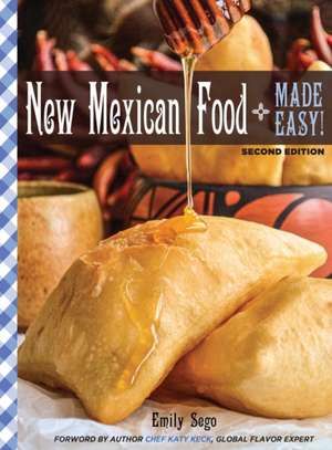 New Mexican Food Made Easy de Emily Sego