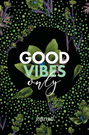 Good Vibes Only Journal de Lavon Gallaway
