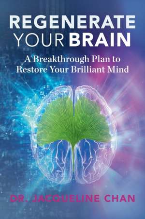 Regenerate Your Brain de Jacqueline Chan