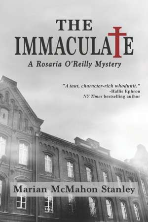 The Immaculate: A Rosaria O'Reilly Mystery de Marian McMahon Stanley