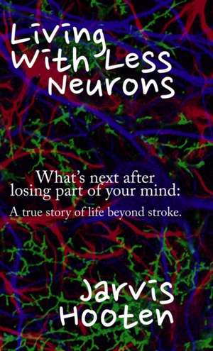 Living With Less Neurons de Jarvis Hooten