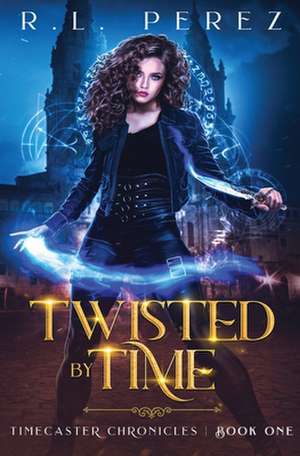 Twisted by Time de R. L. Perez