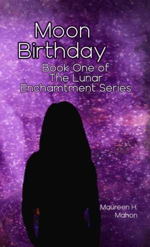 Moon Birthday de Maureen H. Mahon