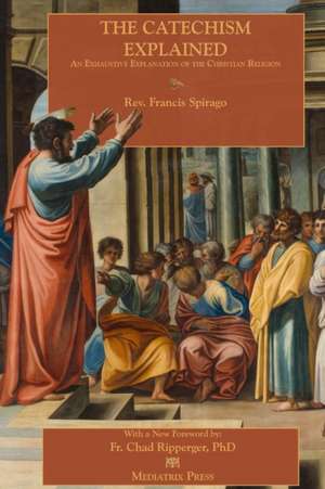 The Catechism Explained de Fr. Francis Spirago