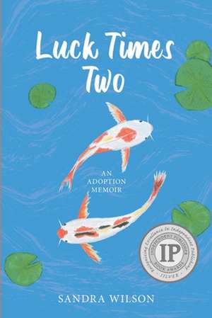 Luck Times Two: An Adoption Memoir de Sierra F. Wilson