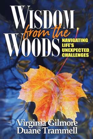 Wisdom from the Woods: Navigating Life's Unexpected Challenges de Duane Trammell