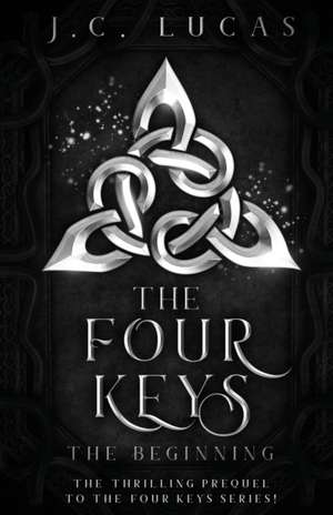 The Four Keys - The Beginning de J. C. Lucas