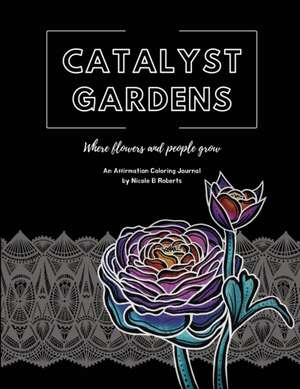 Catalyst Gardens de Nicole B. Roberts