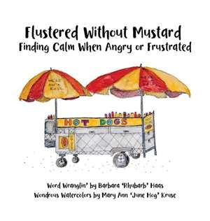 Flustered Without Mustard de Barbara 'Rhubarb' Haas