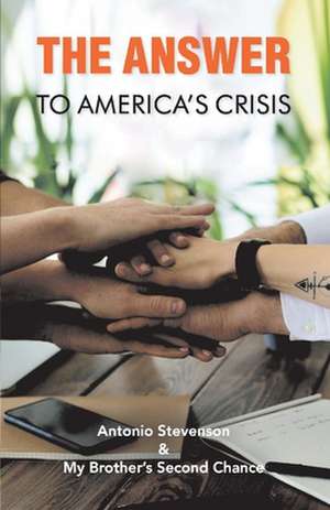 The Answer to America's Crisis de Antonio Stevenson