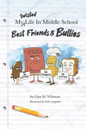 My Twisted Life In Middle School: Best Friends & Bullies de Gina M. Wileman