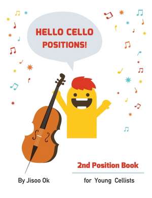 Hello Cello Positions! 2nd Position Book de Jisoo Ok