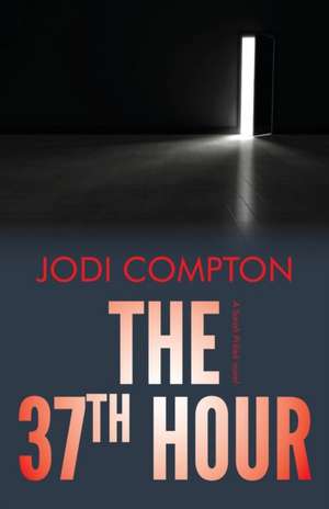 The 37th Hour: A Sarah Pribek novel de Jodi Compton