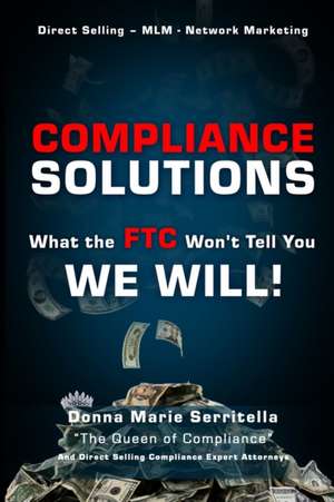 Compliance Solutions: What the FTC Won't Tell You - WE WILL de Donna Marie Serritella