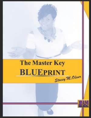 The Master Key BLUEPRINT de Stacey M Oliver