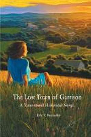 The Lost Town of Garrison de Eric T. Reynolds