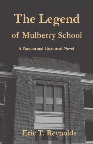 The Legend of Mulberry School de Eric T. Reynolds