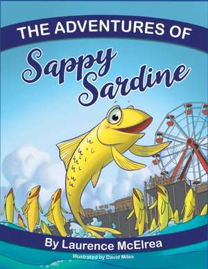 The Adventures of Sappy Sardine de Laurence McElrea