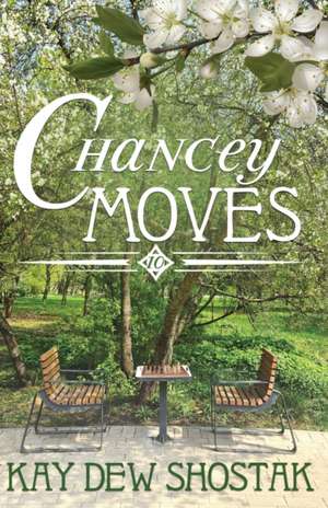 Chancey Moves de Kay Dew Shostak