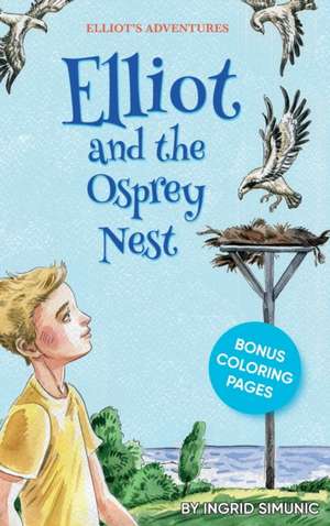 Elliot and the Osprey Nest de Ingrid Simunic