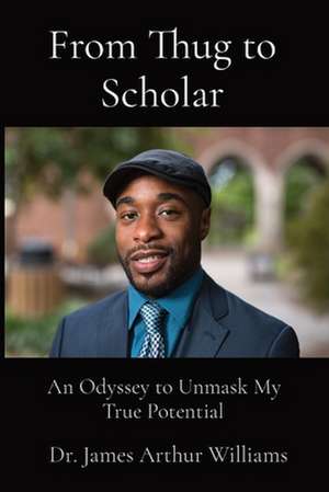 From Thug to Scholar de James Arthur Williams